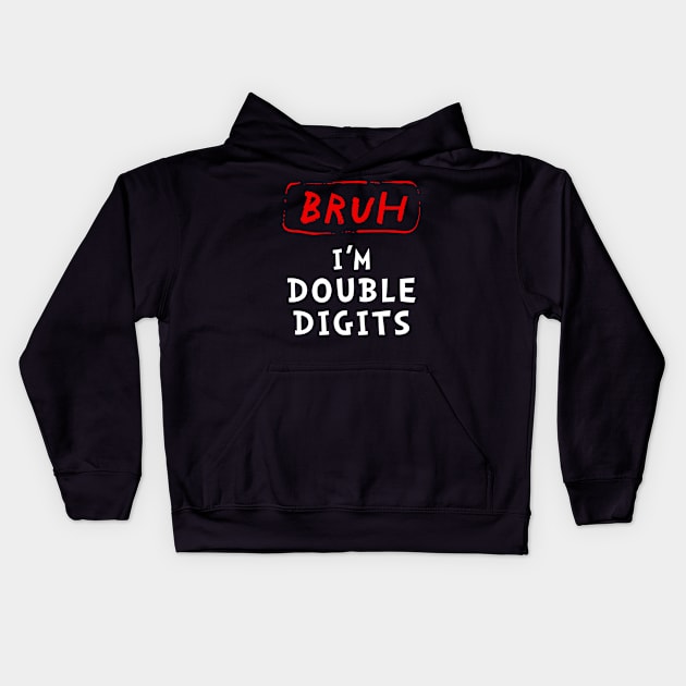 Bruh I'm Double Digits Kids Hoodie by unaffectedmoor